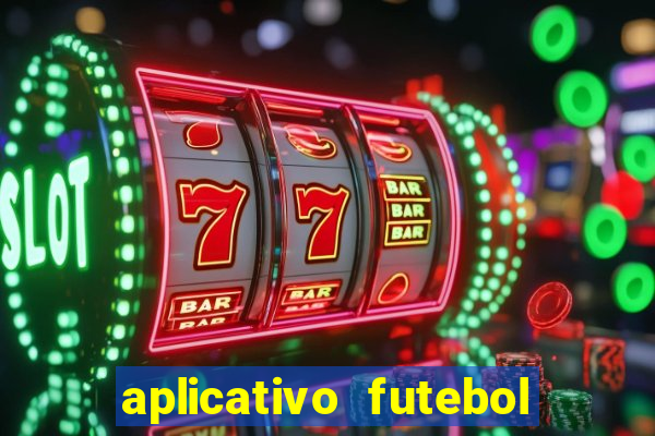 aplicativo futebol da hora 4.5